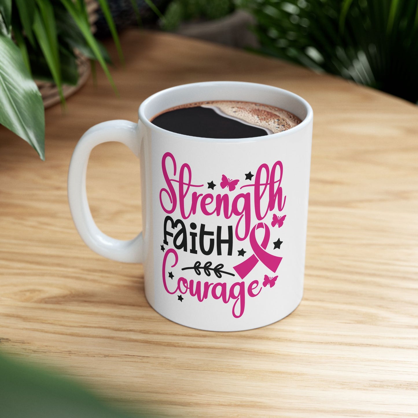 Strength, Faith, & Courage| Coffee & Tea Mug | 2-Sided Print| 11 Oz