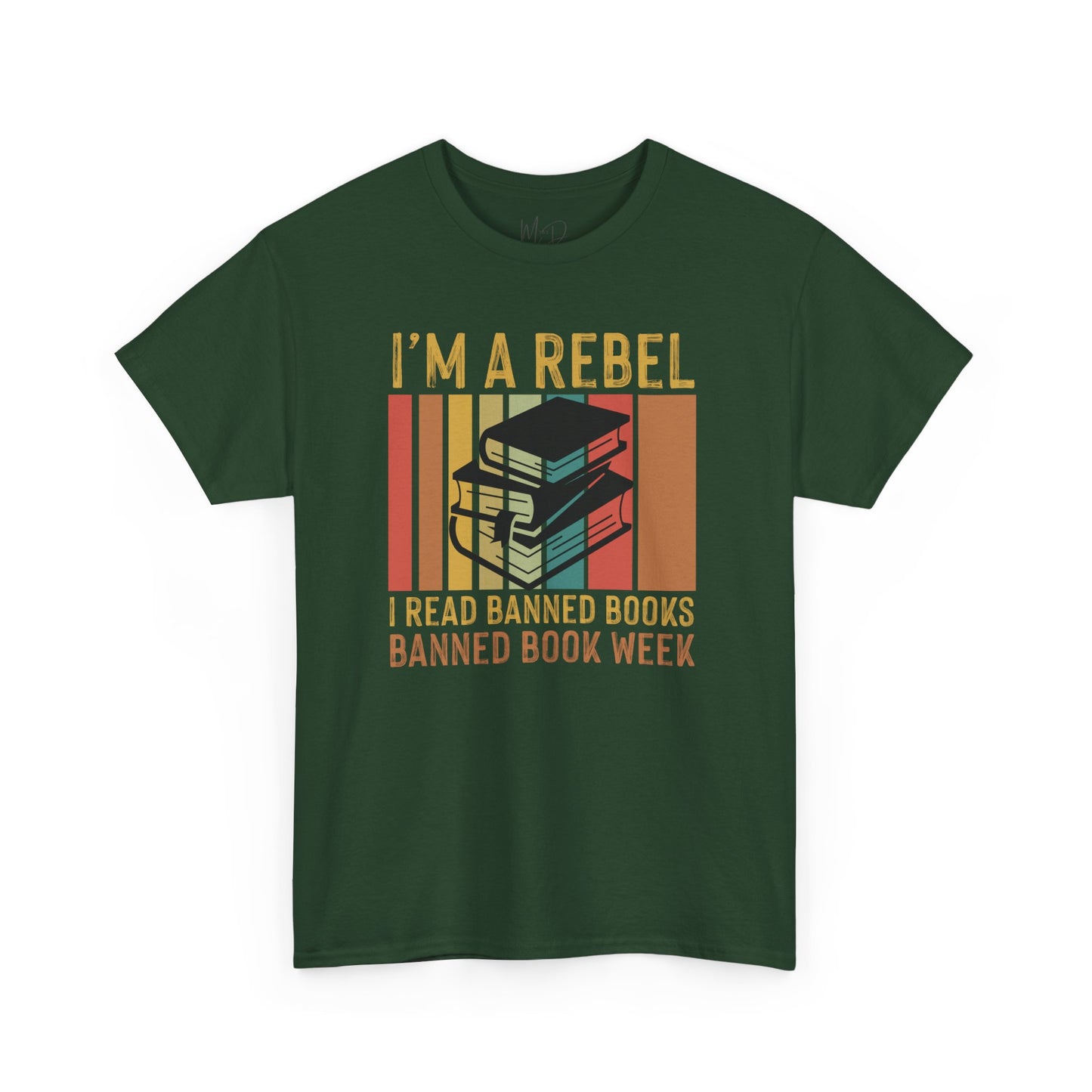 I’m A Rebel. I Read Banned Books |T-Shirt|
