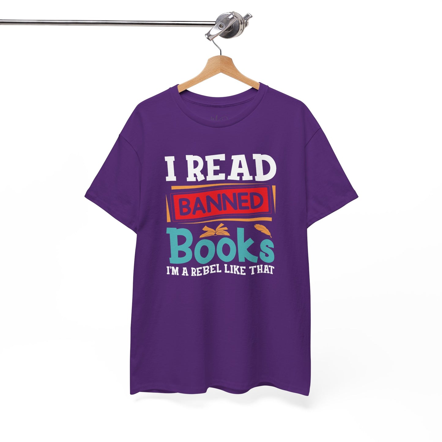 I Read Banned Books. I’m A Rebel Like That |T-Shirt