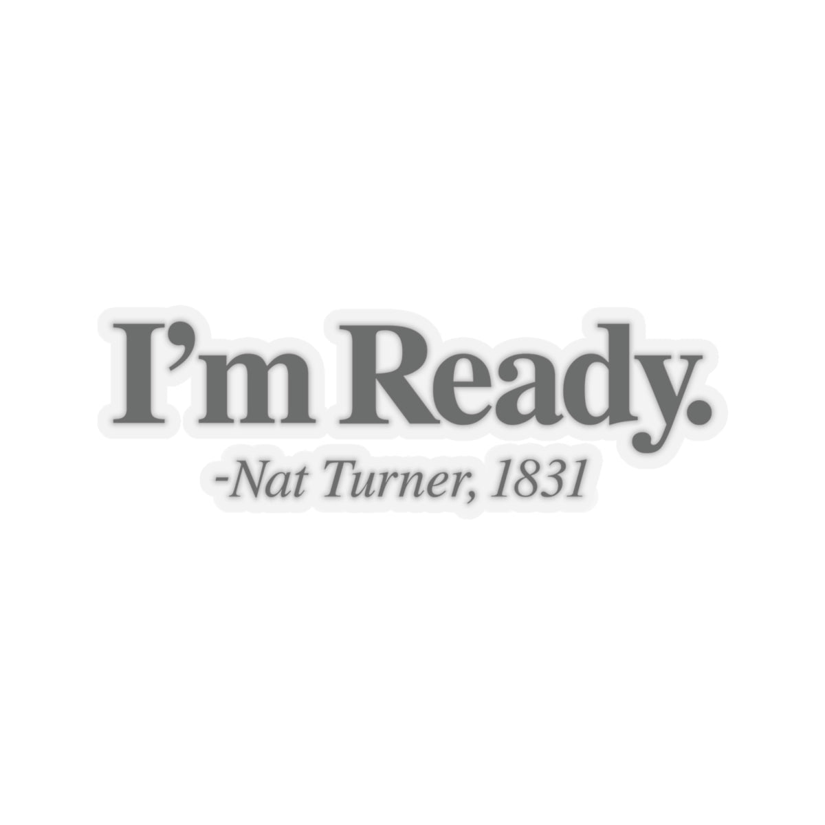 I’m Ready | Kriss-Cut Stickers