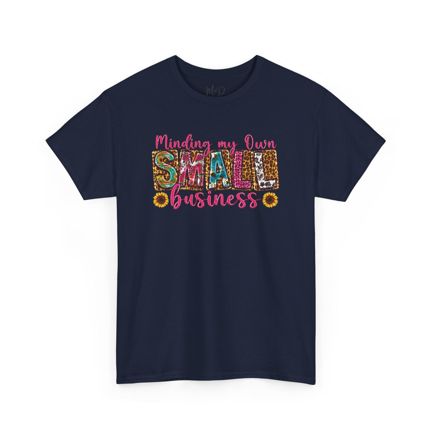 Minding My Own Small Business| T-Shirt