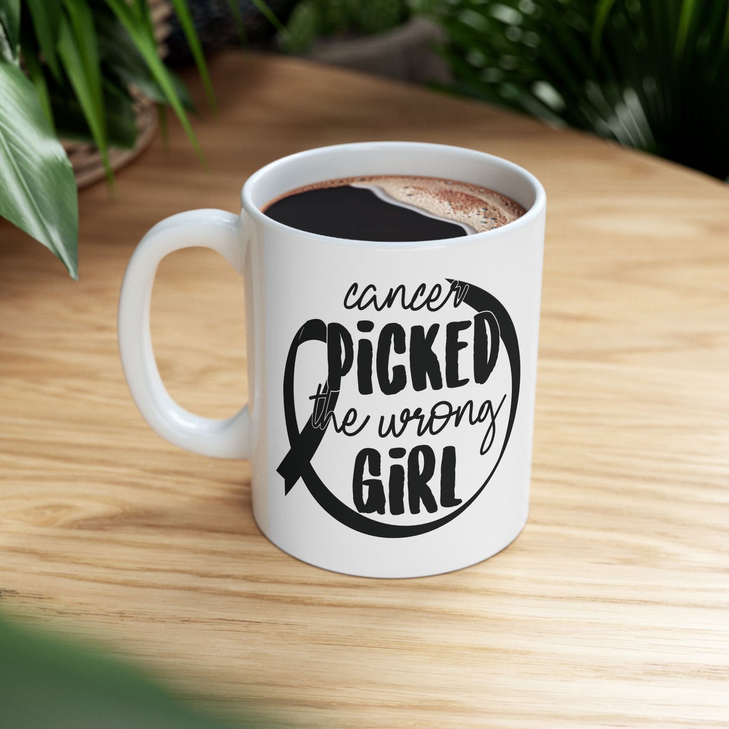 Cancer Picked The Wrong Girl (Black)|Coffee & Tea Mug |2-Sided Print| 11 Oz