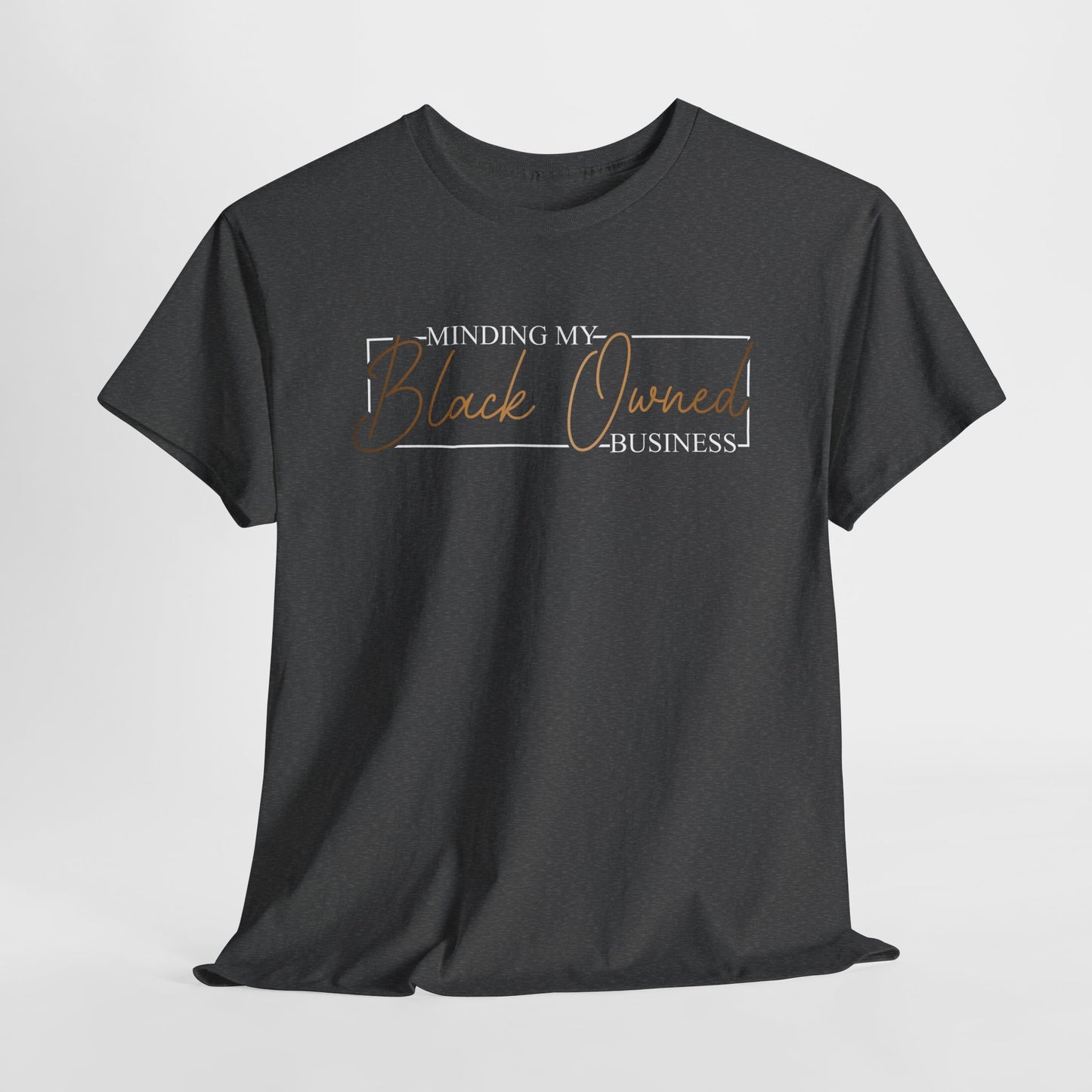 Minding My Black Owned Business | Version 2|T-Shirt