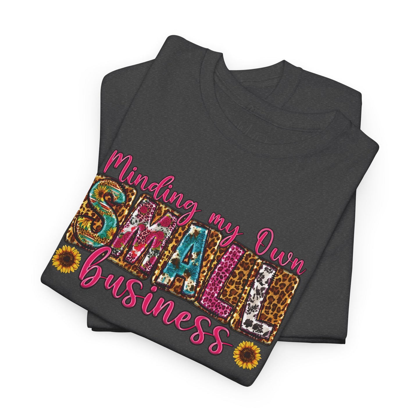 Minding My Own Small Business| T-Shirt