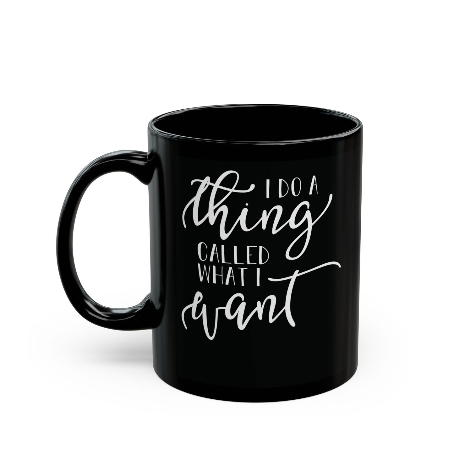 I Do What I Want| 11oz or 15 oz Mug| Black