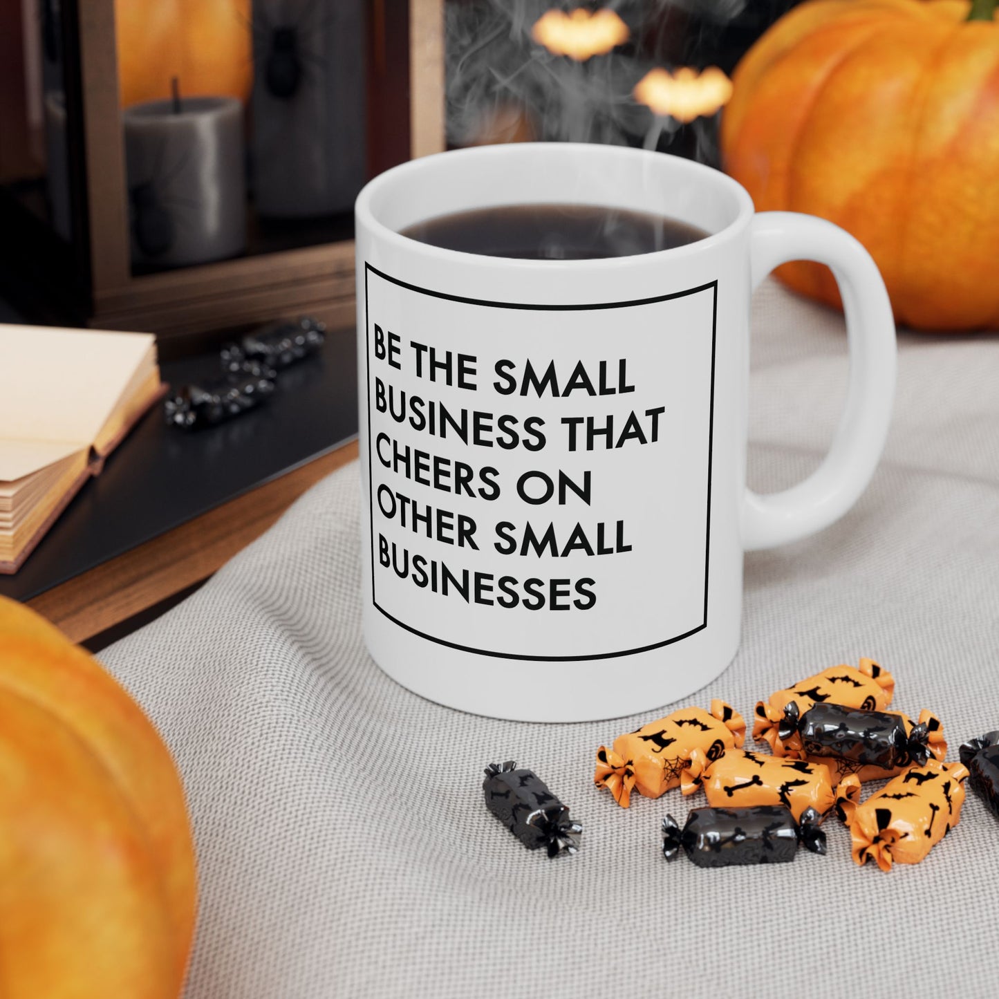 Be The Small Business That Cheers On Other Small Businesses | 11oz or 15 oz Mug| White