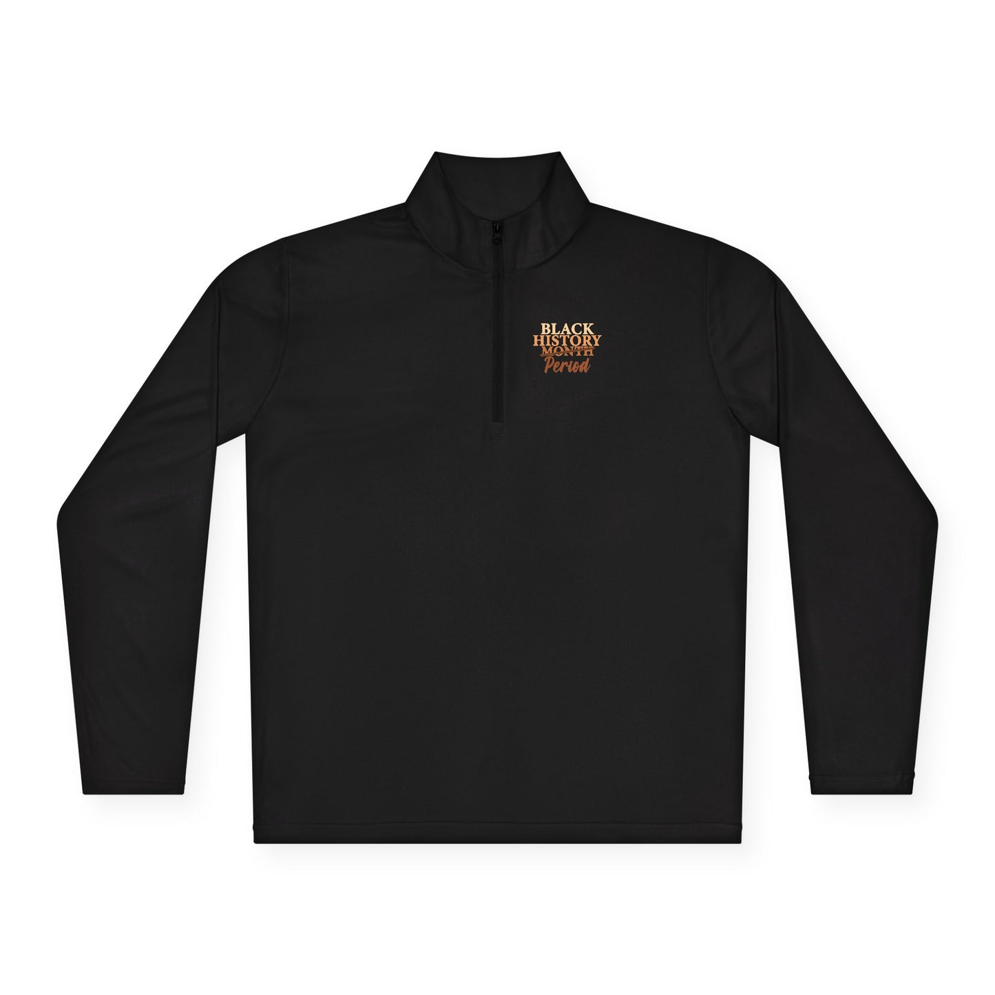 Black History Period| Version 4| Quarter Zip Pullover| 2-Sided Print