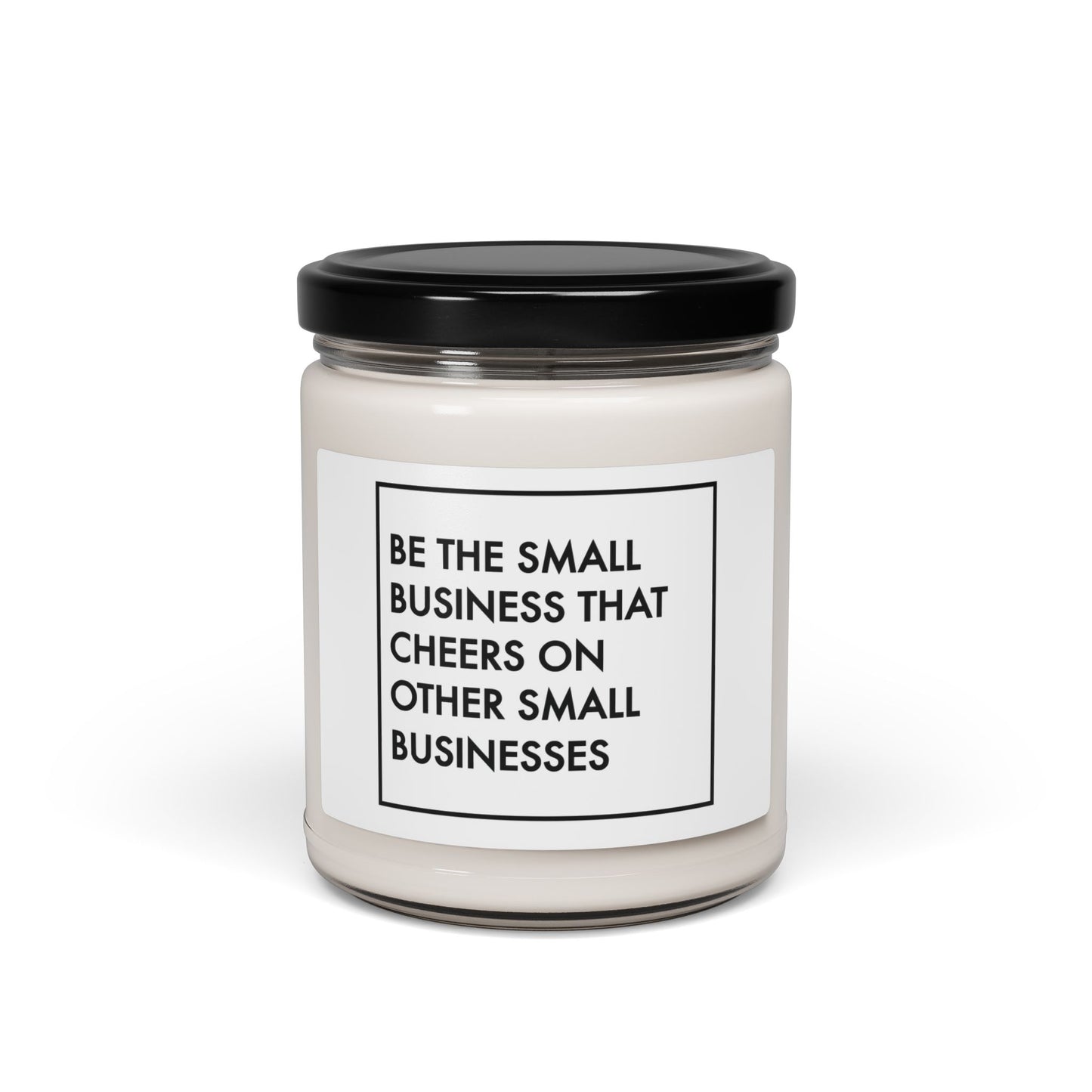 Be The Small Business That Cheers On Other Small Businesses | Candle |White Label |9 Oz
