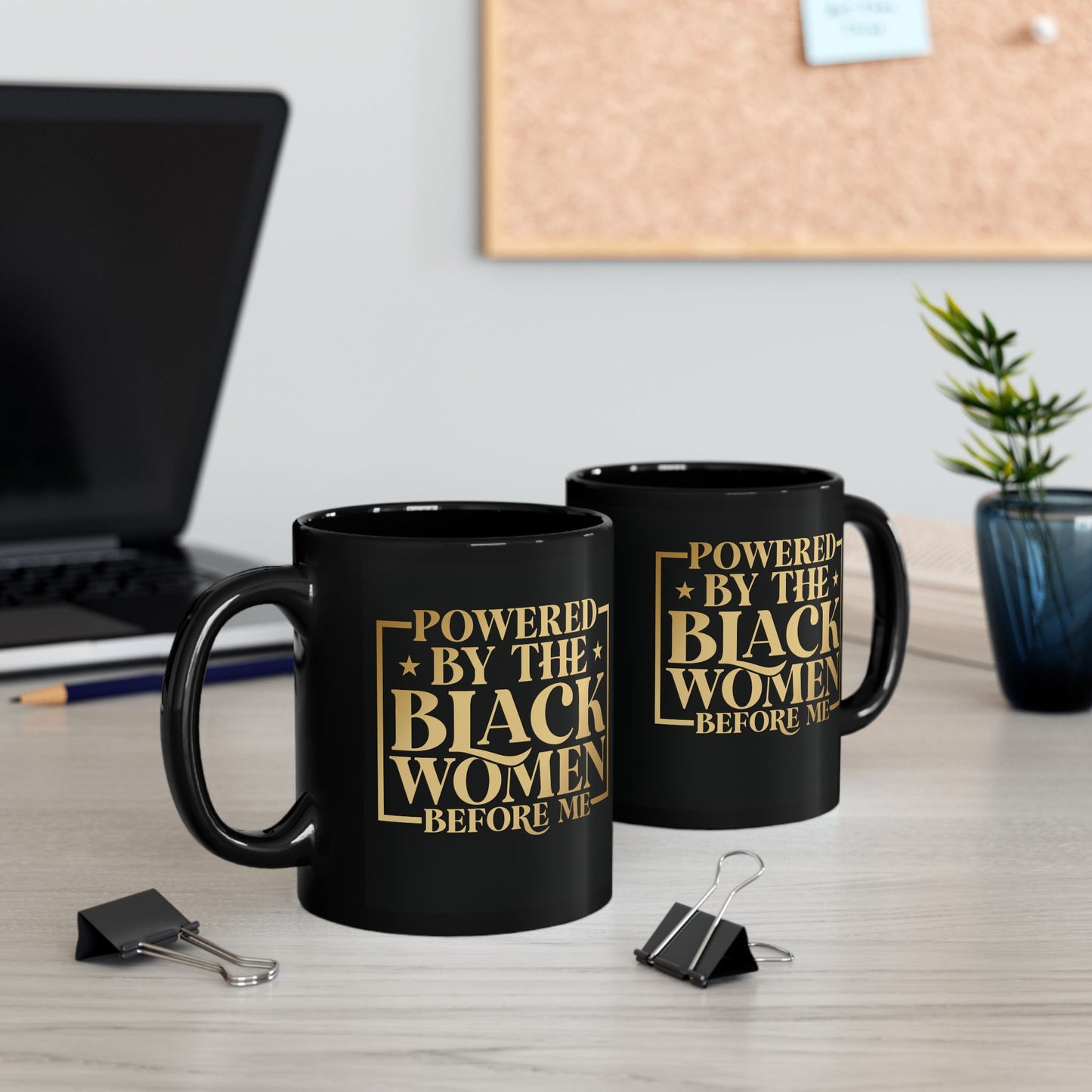 Powered By The Black Women Before Me| 11oz Mug| Black