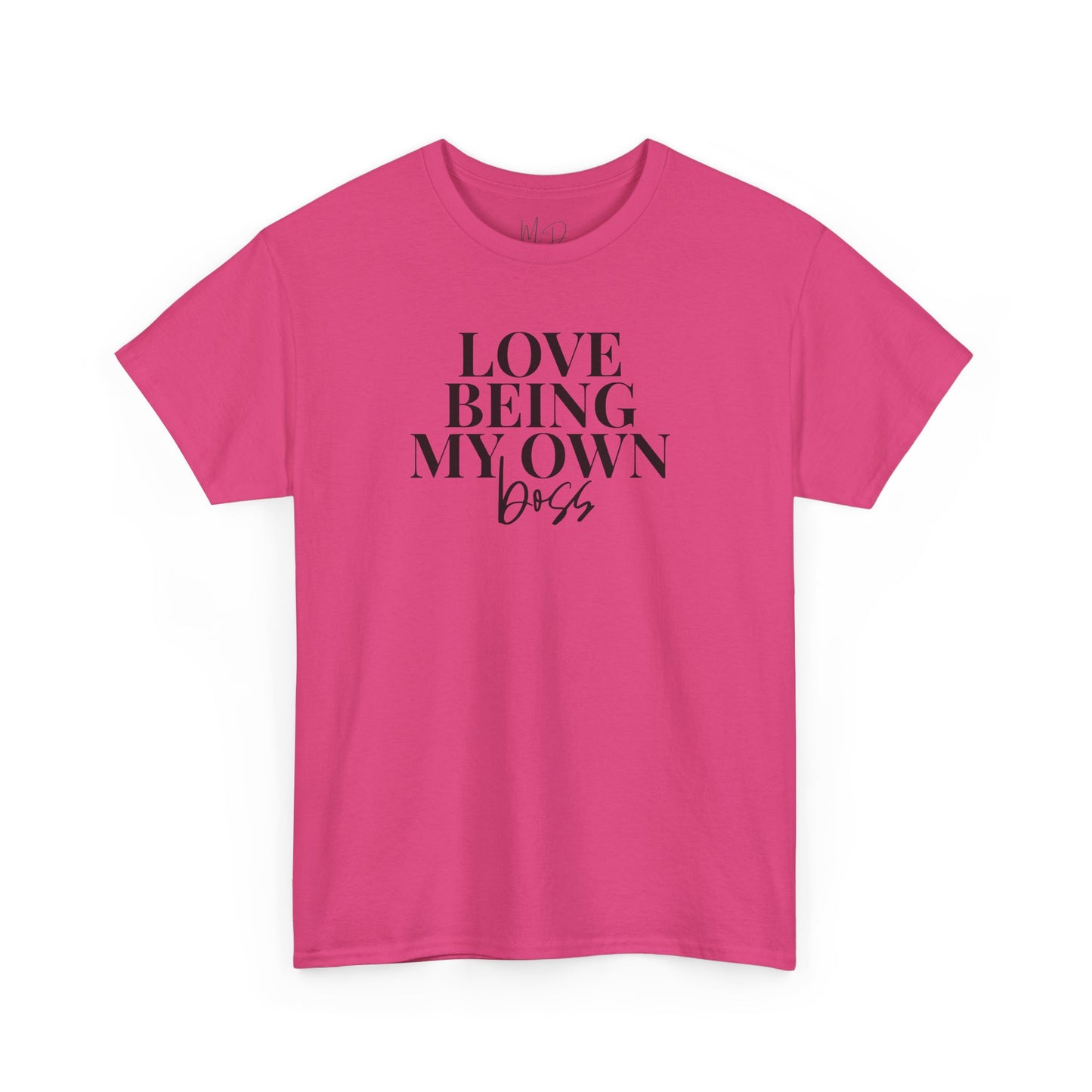 Love Being My Own Boss| T-Shirt