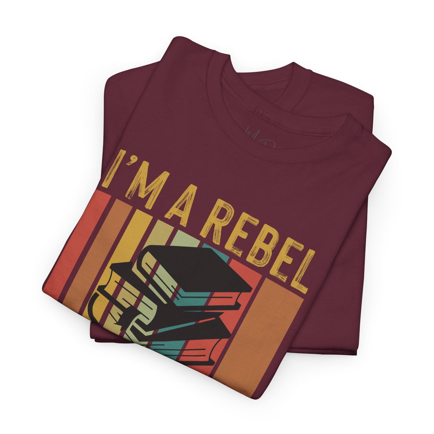 I’m A Rebel. I Read Banned Books |T-Shirt|