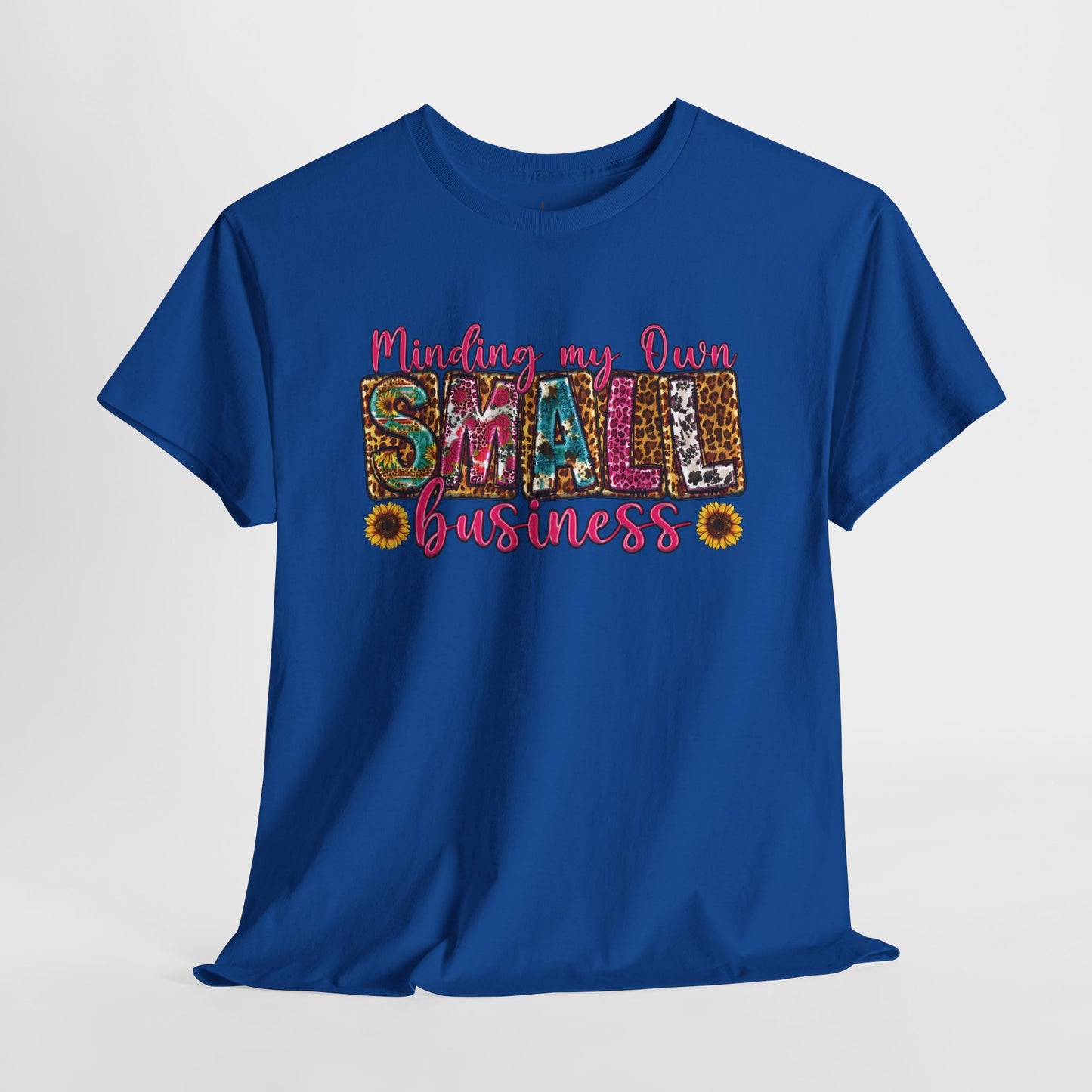 Minding My Own Small Business| T-Shirt