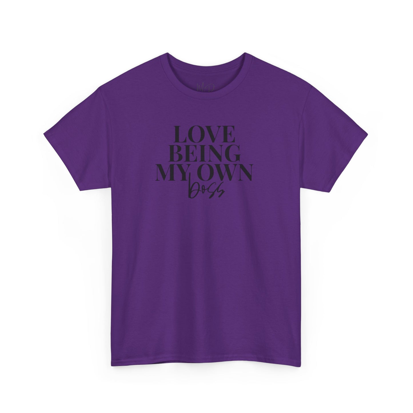 Love Being My Own Boss| T-Shirt