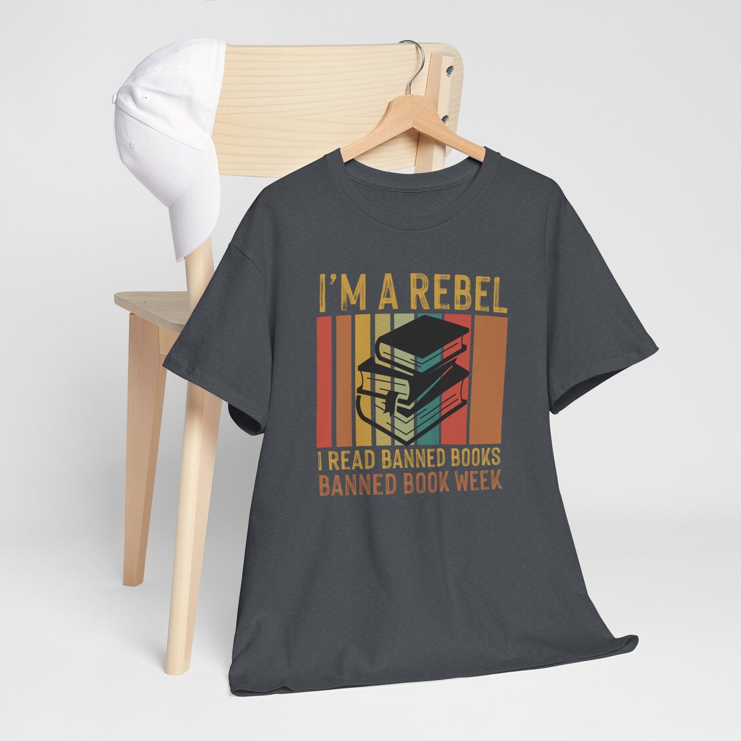 I’m A Rebel. I Read Banned Books |T-Shirt|