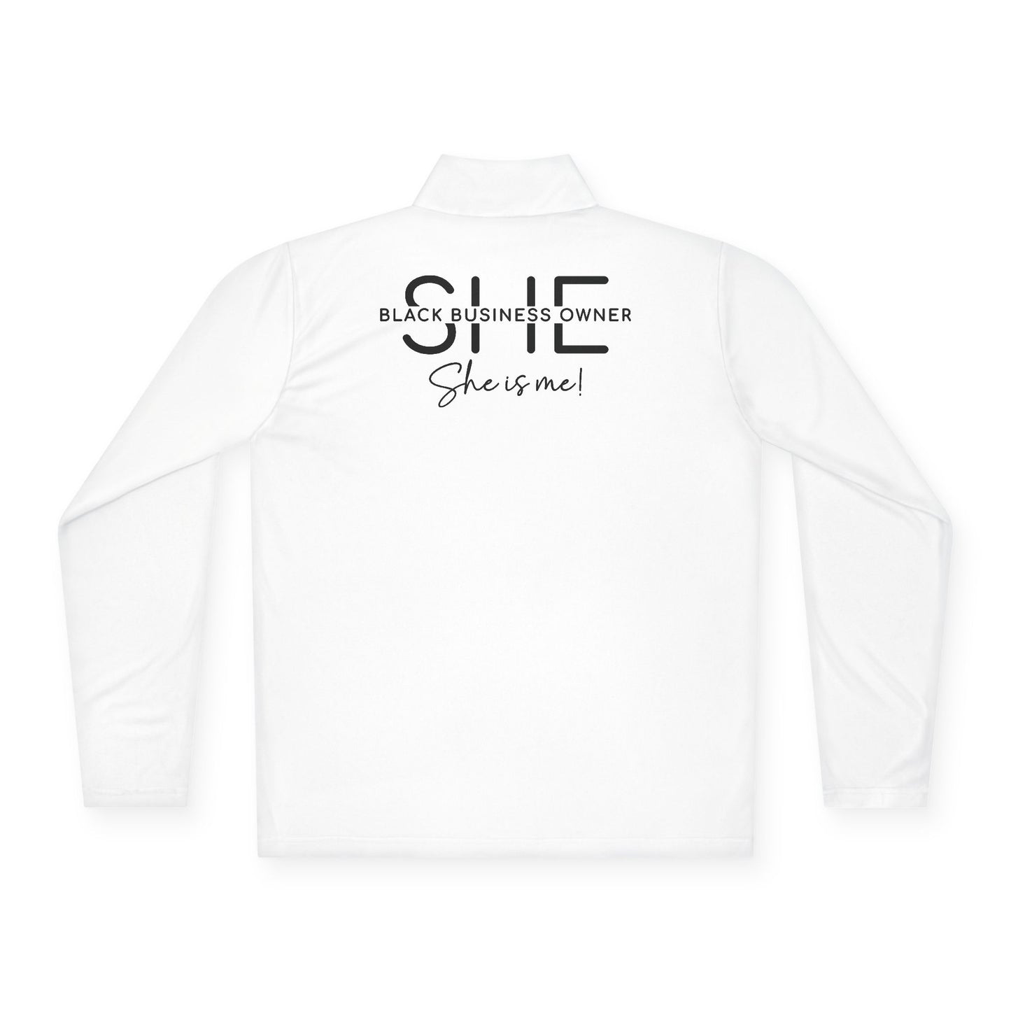 SHE IS ME | Quarter Zip Pullover | 2-Sided Print| Black Font
