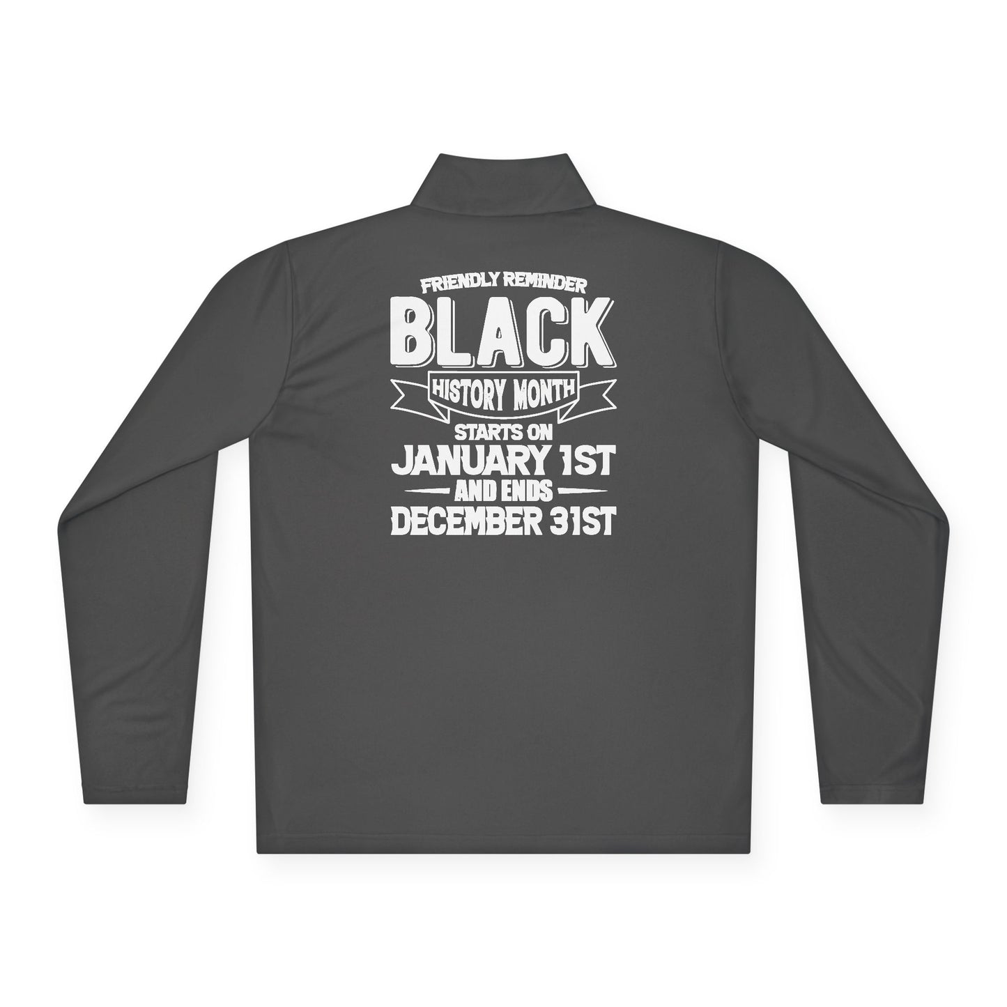 Friendly Reminder of Black History | Quarter Zip Pullover| 2-Sided Print
