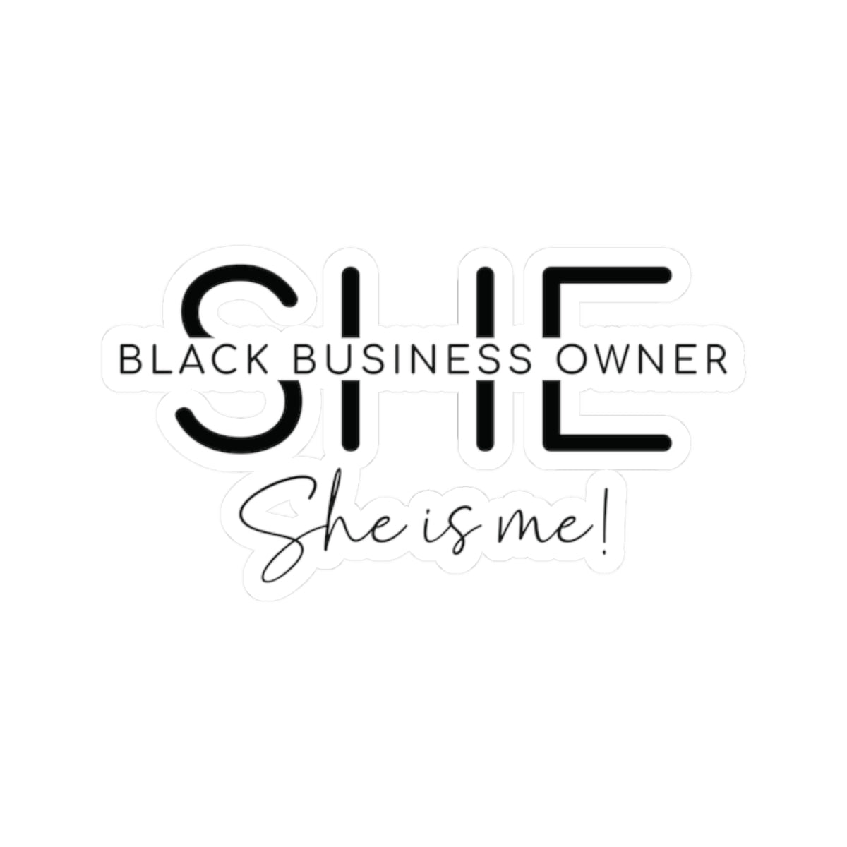 SHE IS ME | Kriss-Cut Stickers