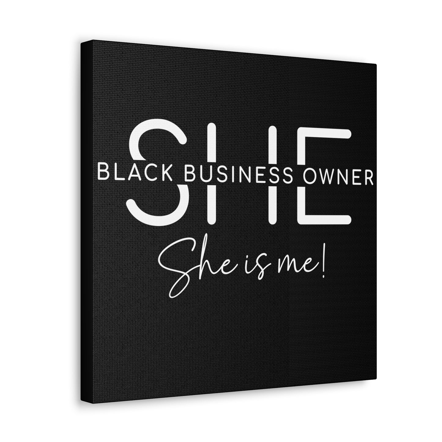 SHE IS ME | Canvas Gallery Wrap | Black Background | White Font