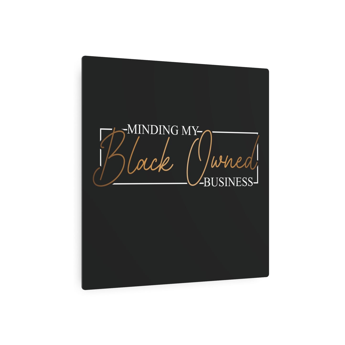 Minding My Black Owned Business | Metal Art Sign |Version 2| Black Background