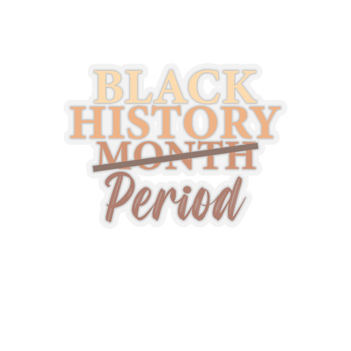 Black History Period | Version 4 |Kriss-Cut Stickers