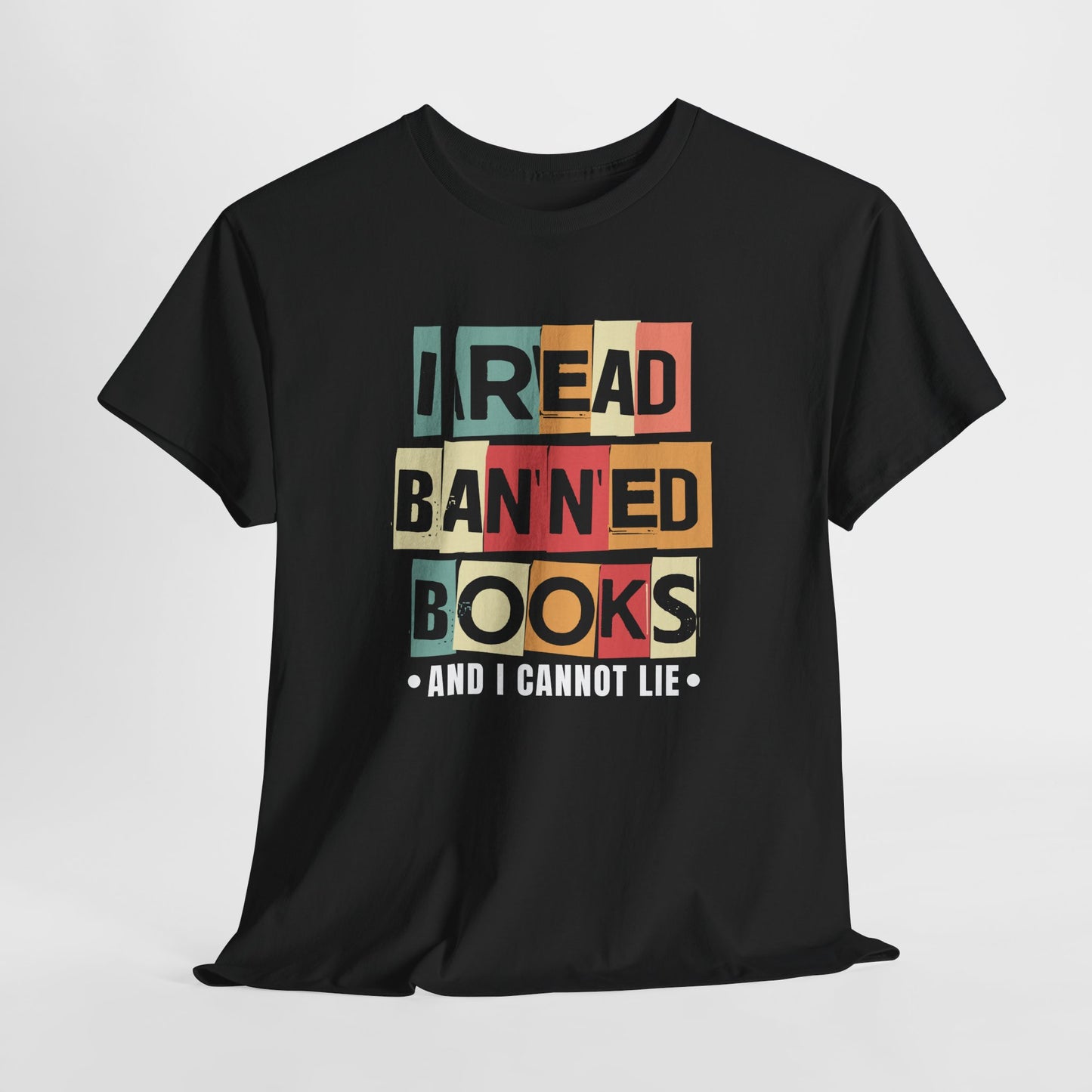 I Read Banned Books And..| T-Shirt| Multi-Color