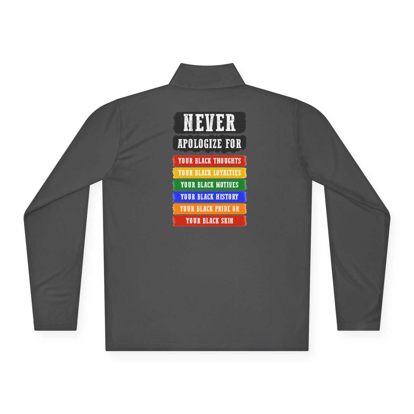 Never Apologize For…| Version 2| Quarter Zip Pullover| 2-Sided Print