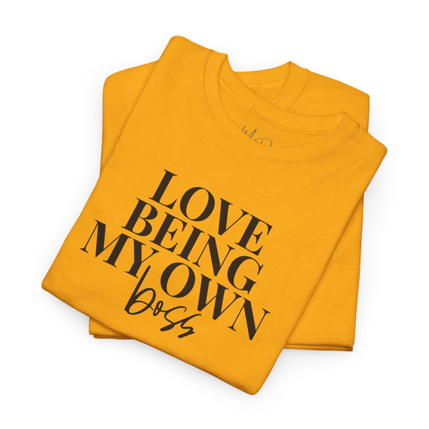 Love Being My Own Boss| T-Shirt