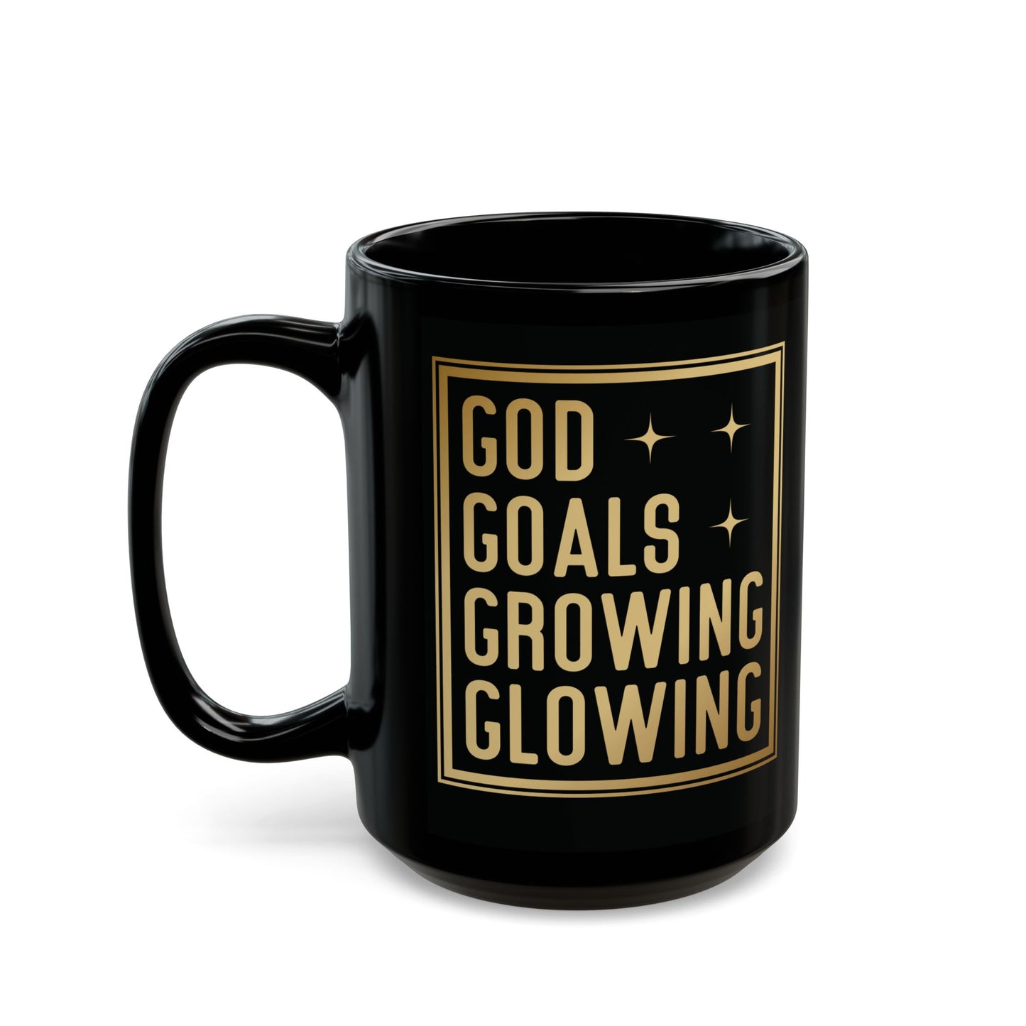 God Goals Growing Glowing | 11oz or 15 oz Mug| Black