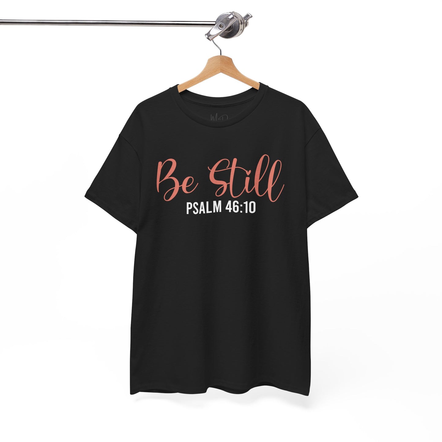 Be Still | T-Shirt