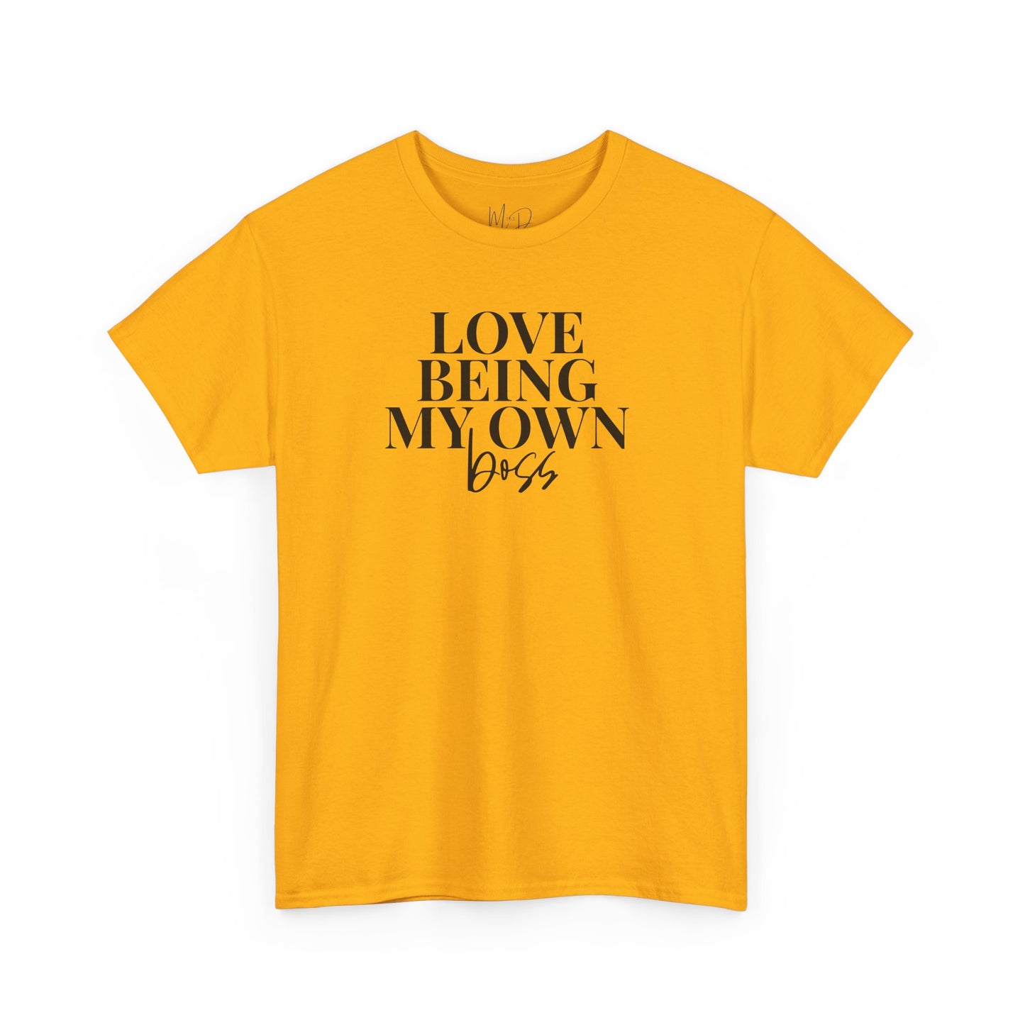 Love Being My Own Boss| T-Shirt