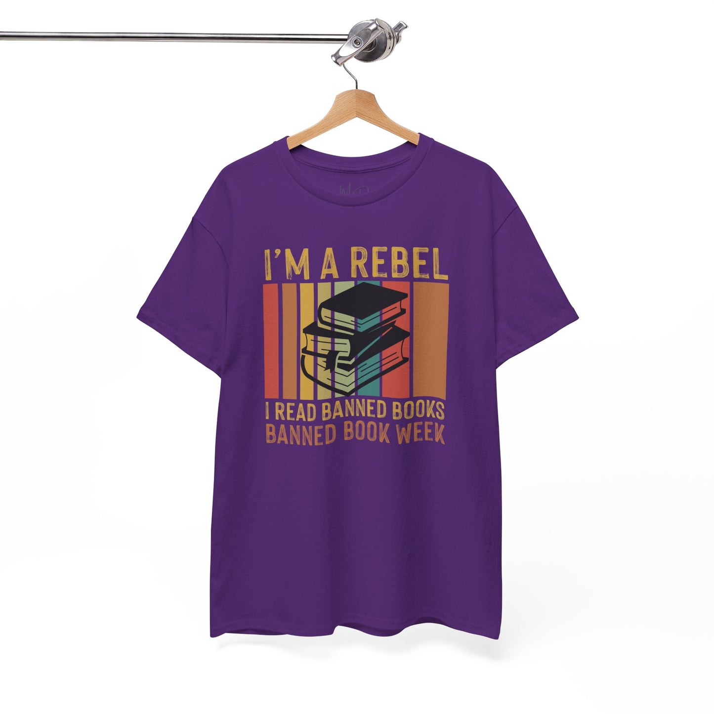 I’m A Rebel. I Read Banned Books |T-Shirt|