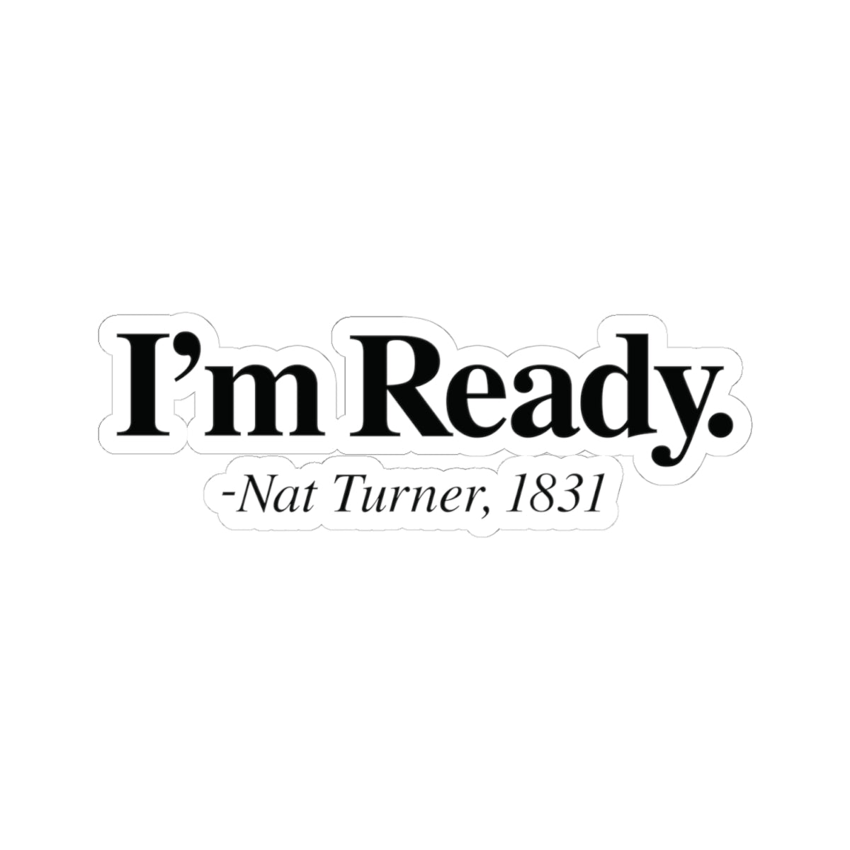 I’m Ready | Kriss-Cut Stickers