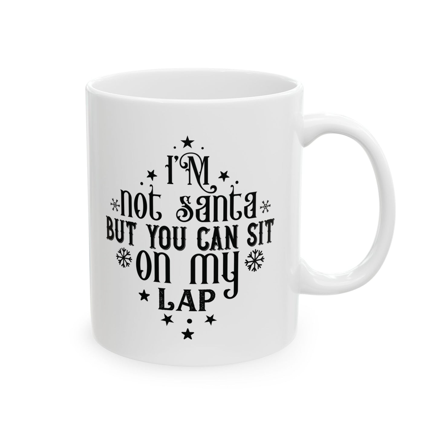 I’m Not Santa, But You Can Sit on My Lap | 11oz Mug| White