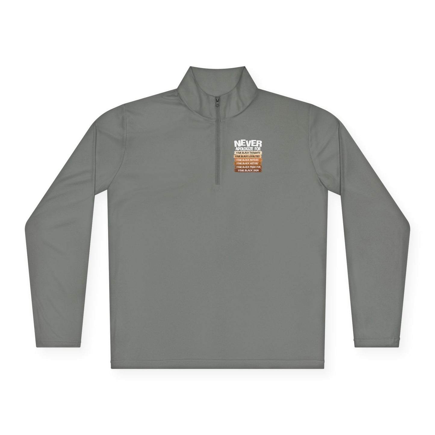 Never Apologize For…| Version 1| Quarter Zip Pullover| 2-Sided Print