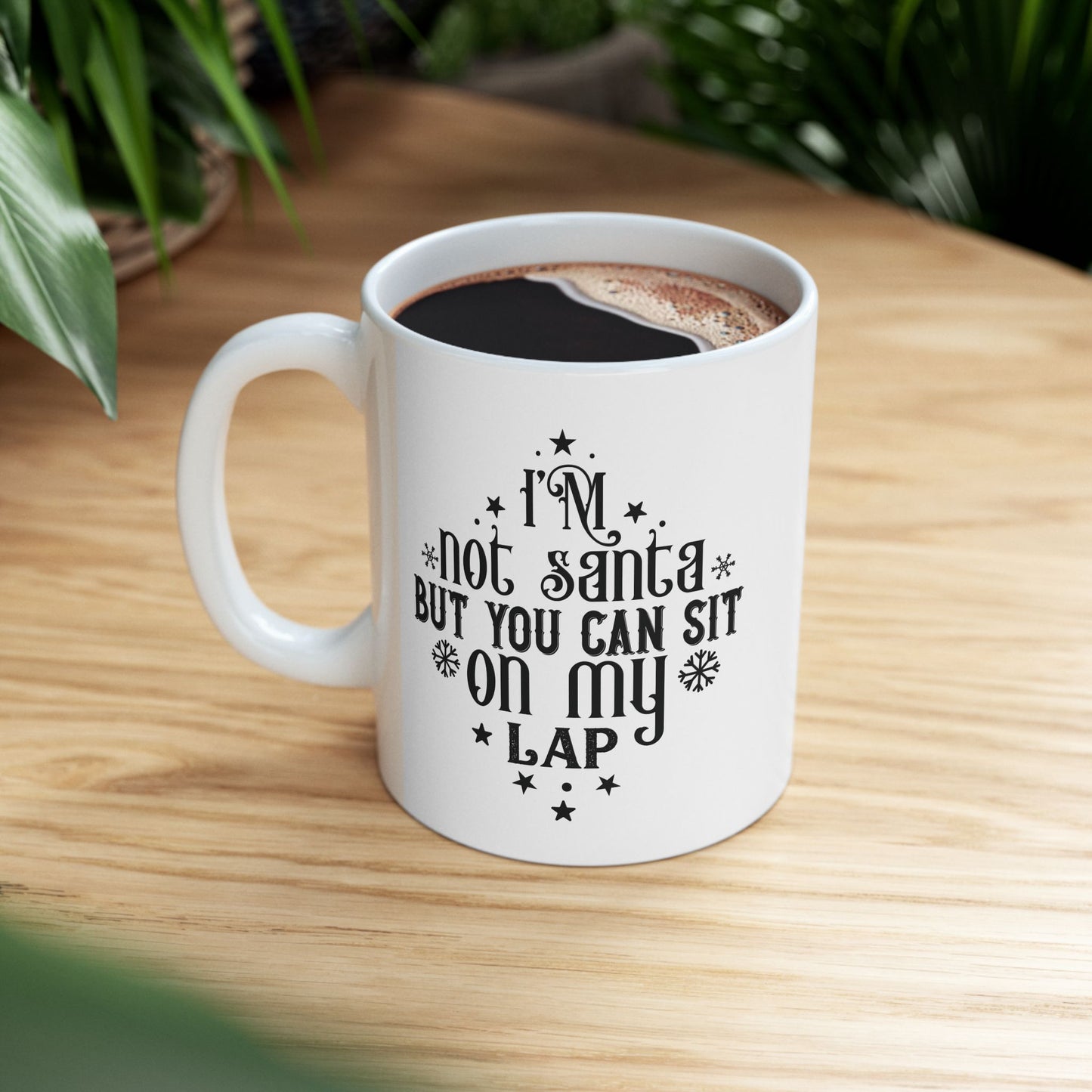 I’m Not Santa, But You Can Sit on My Lap | 11oz Mug| White