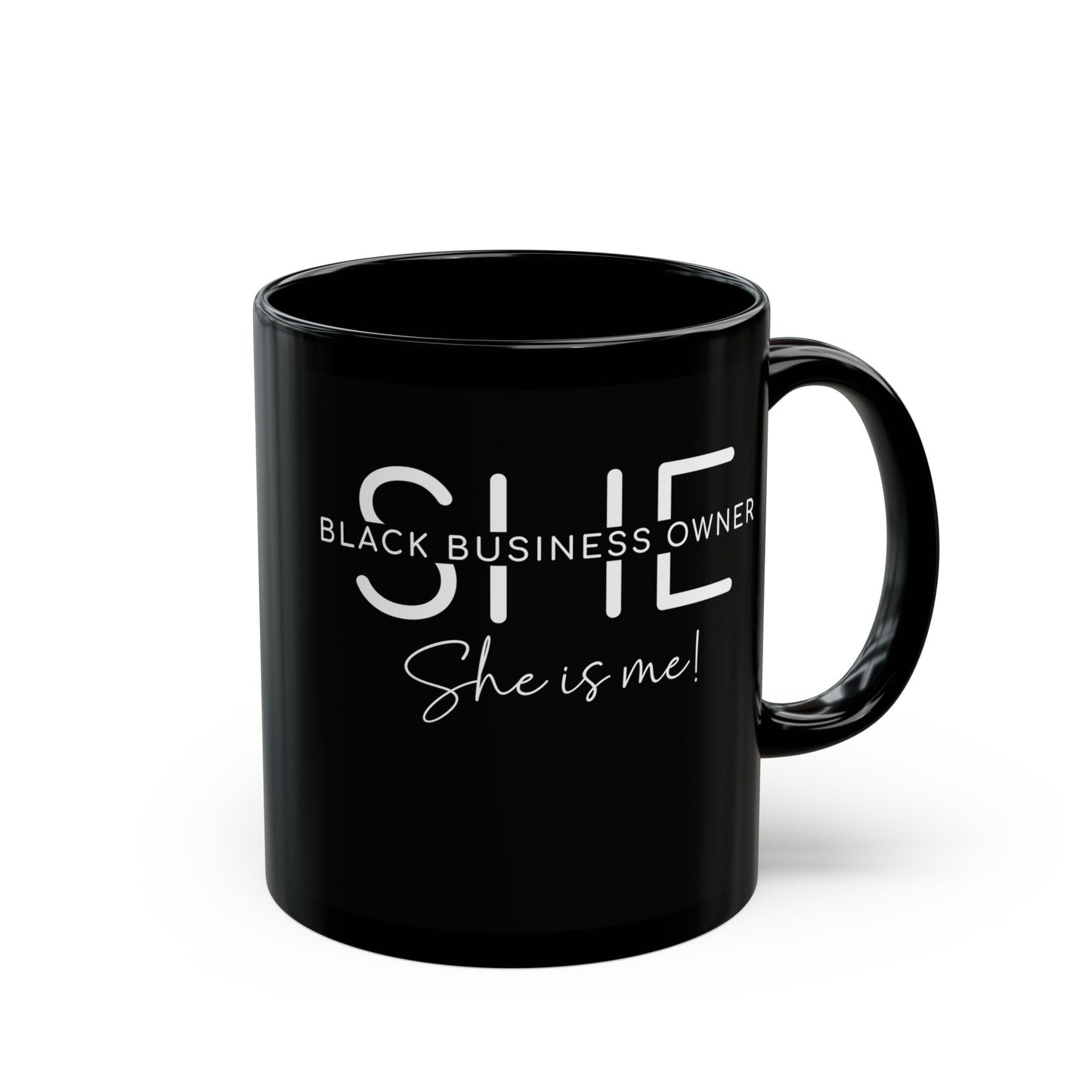 SHE IS ME | 11oz or 15 oz Mug | Black | White Font