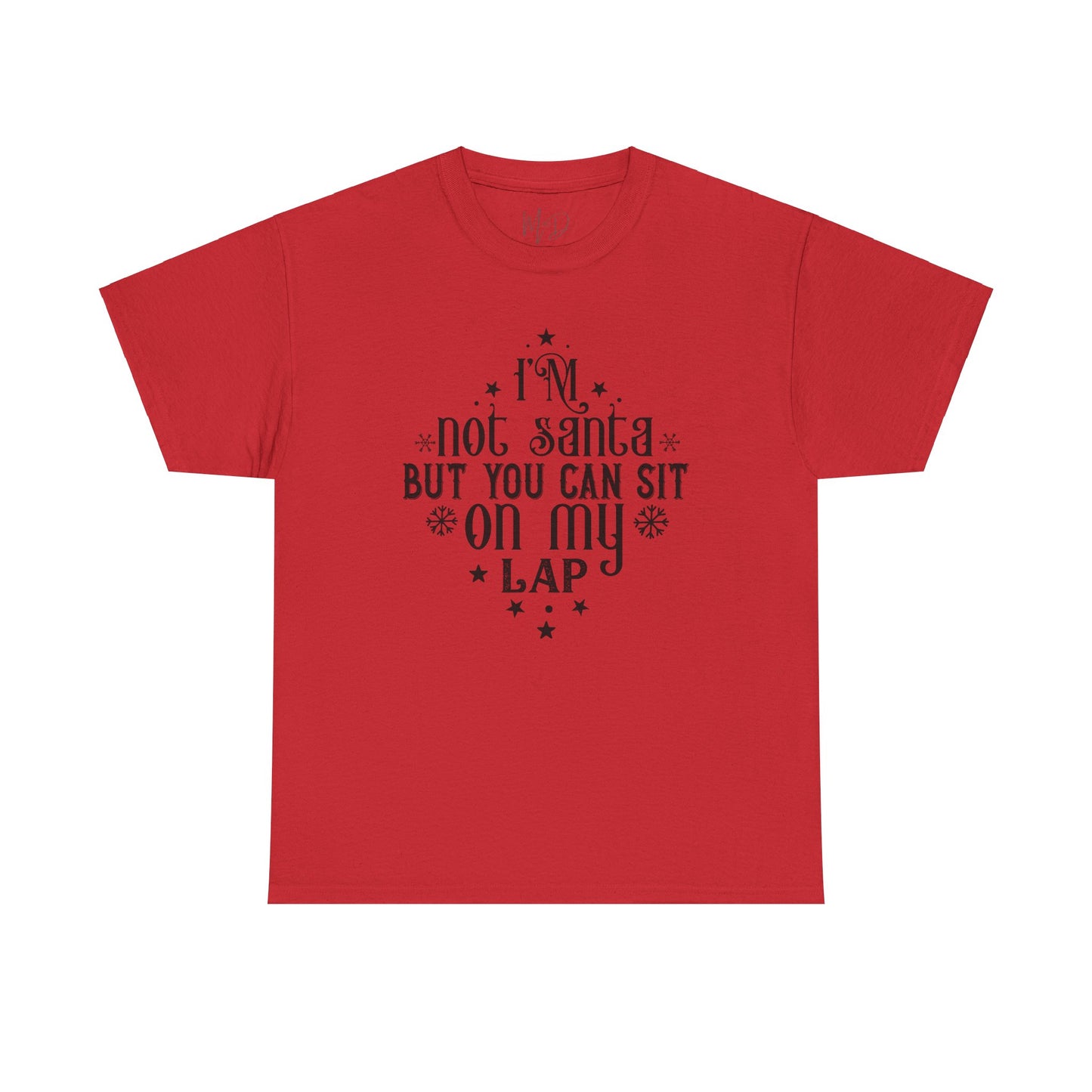 I’m Not Santa, But You Can Sit on My Lap | T-Shirt | Black Print