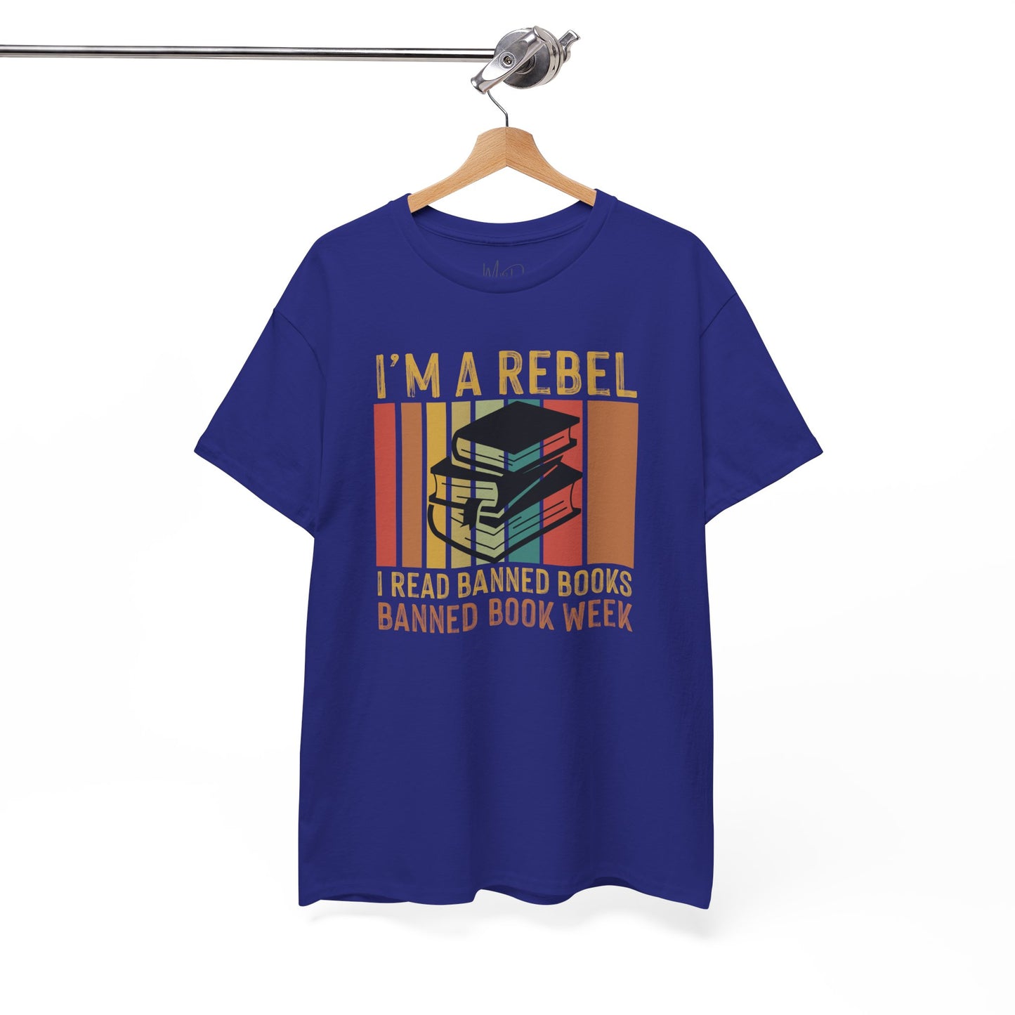 I’m A Rebel. I Read Banned Books |T-Shirt|