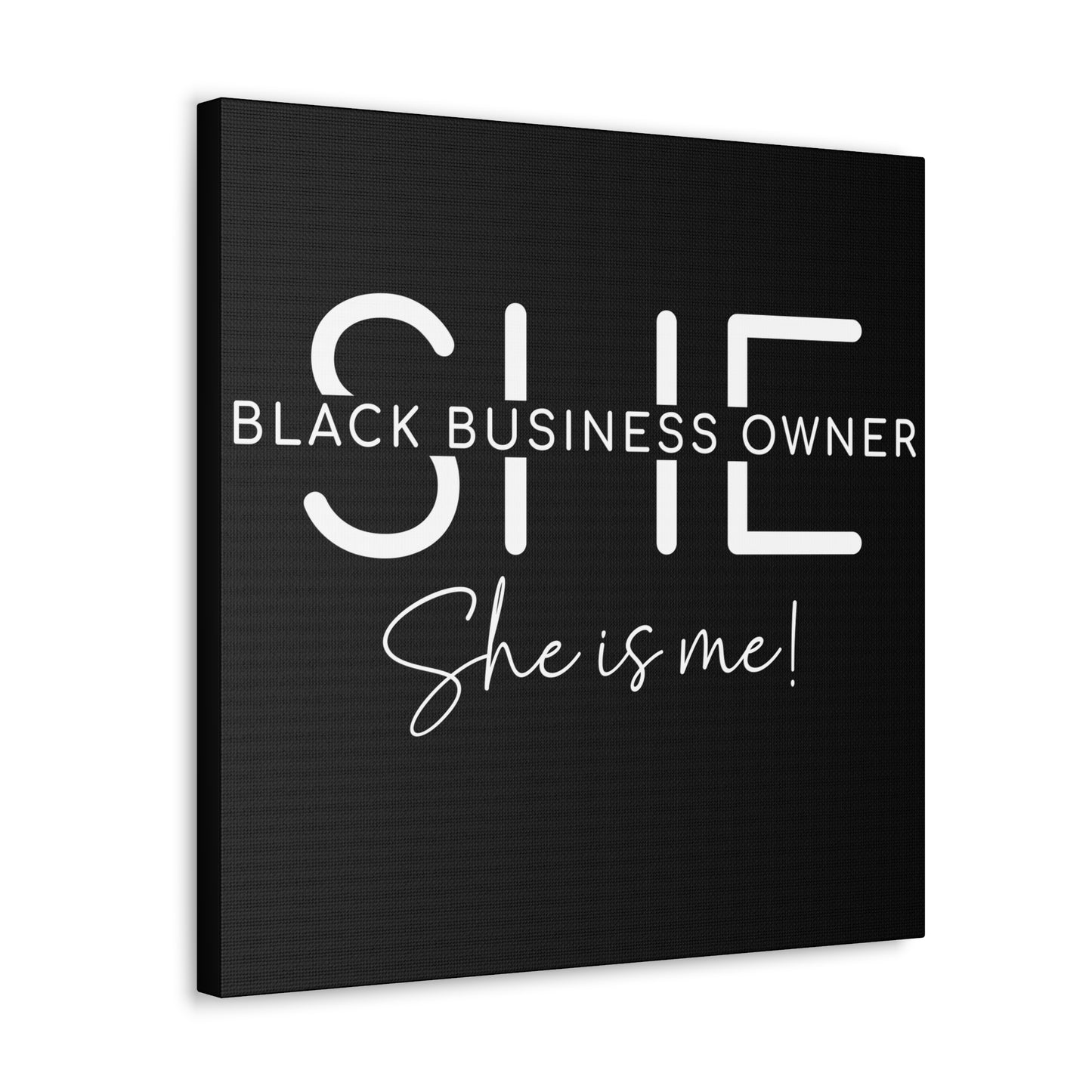 SHE IS ME | Canvas Gallery Wrap | Black Background | White Font