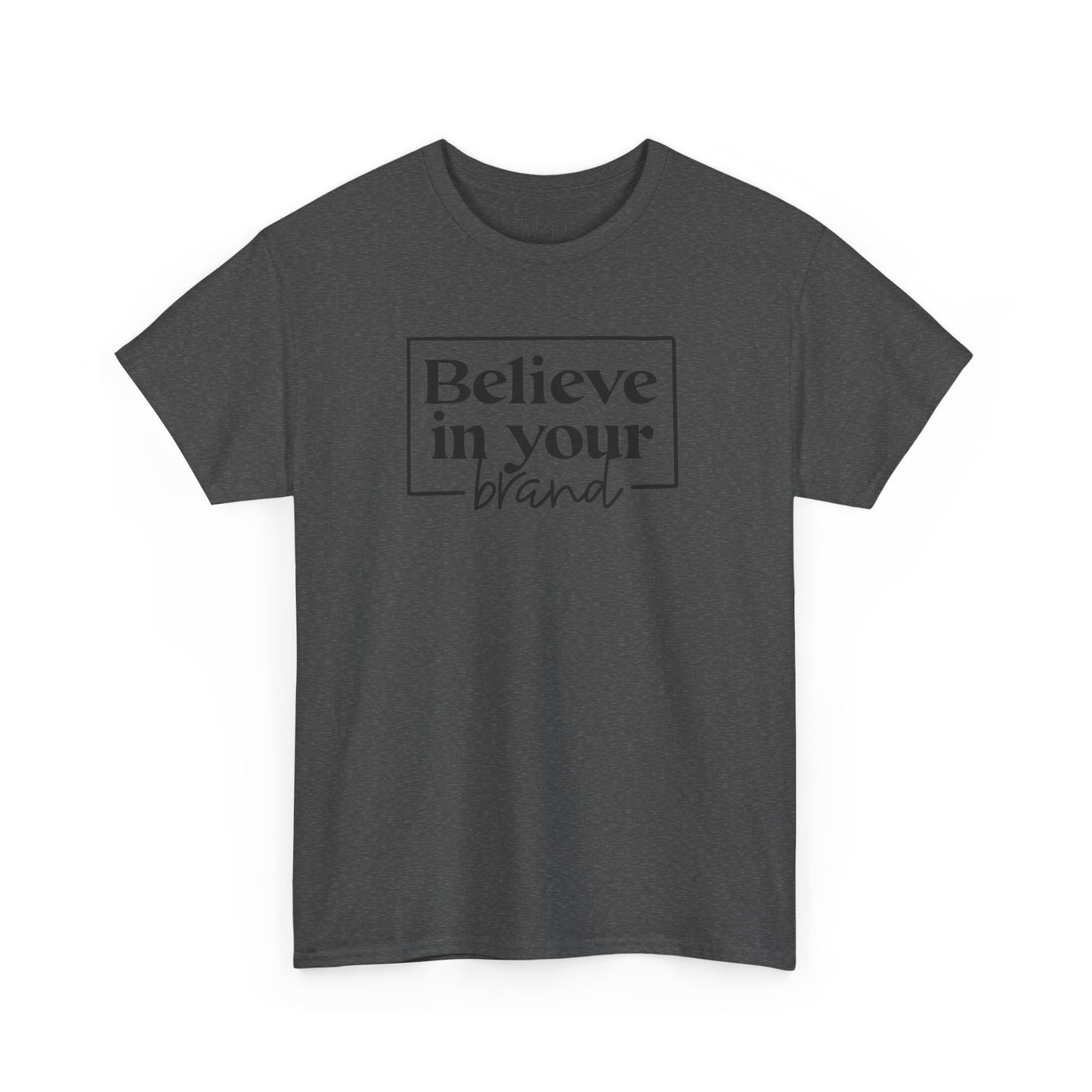 Believe In Your Brand | T-Shirt