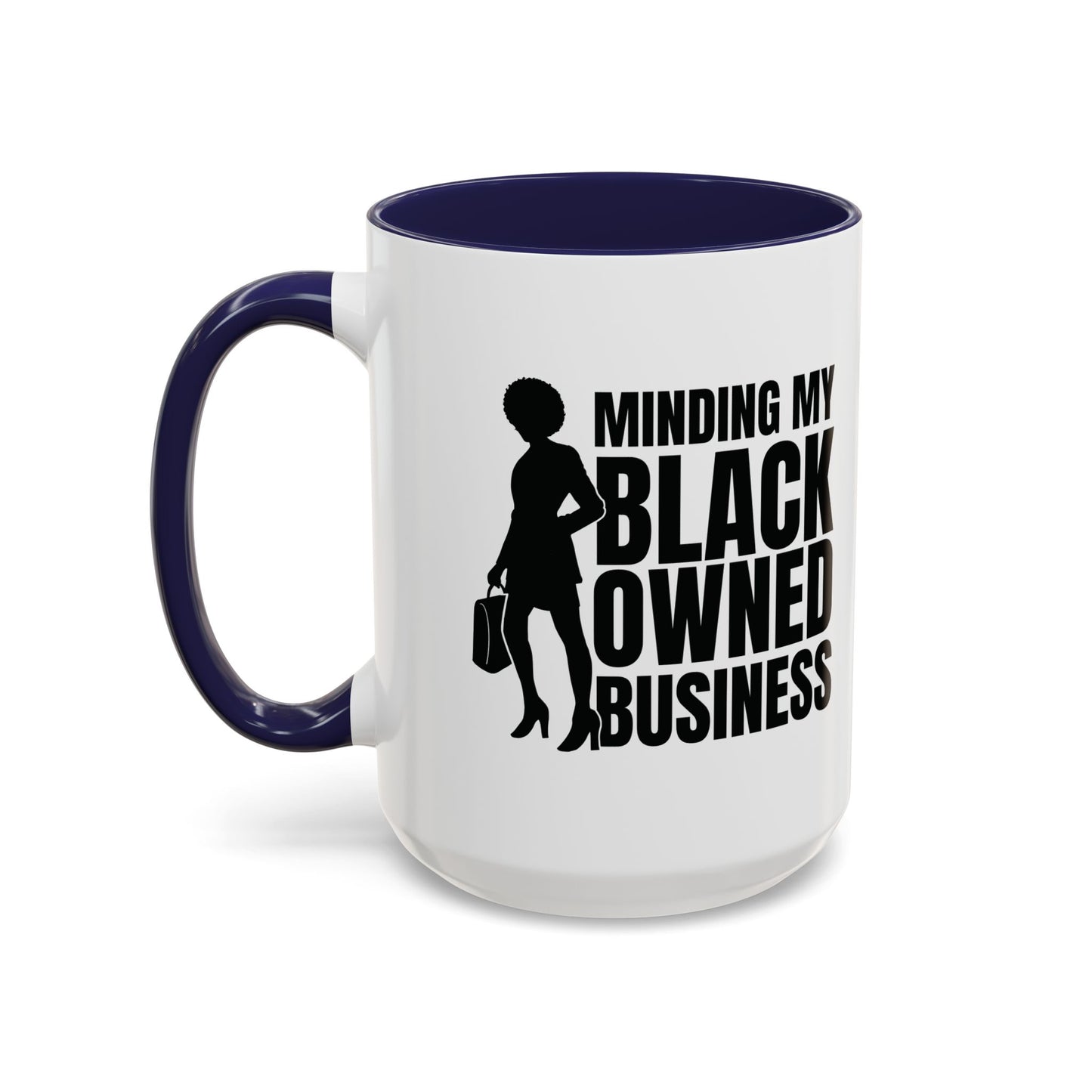 Minding My Black Owned Business | 11oz or 15 oz Mug| Version 1| | White Accent (Various Colors)