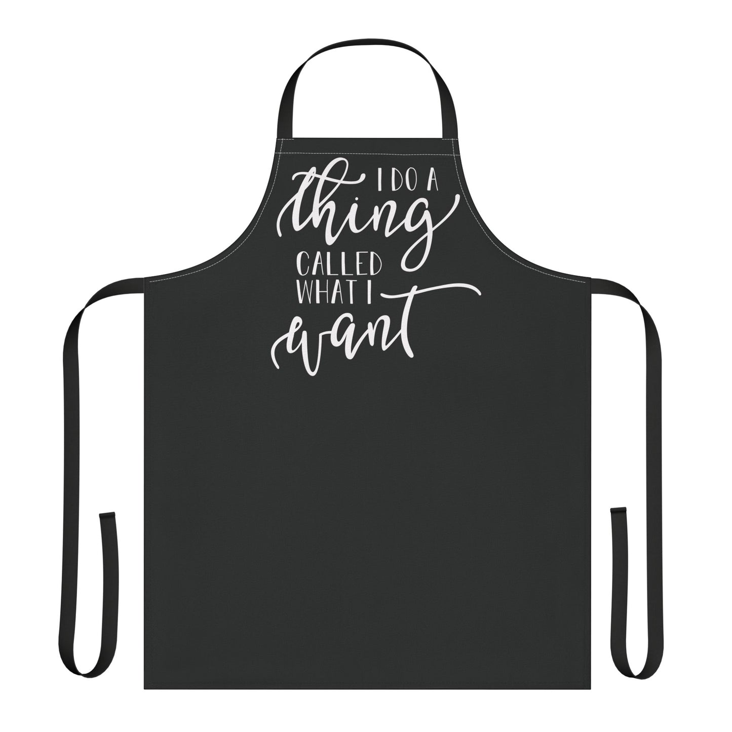 I Do A Thing Called What I Want |Apron| Black| Black Strap