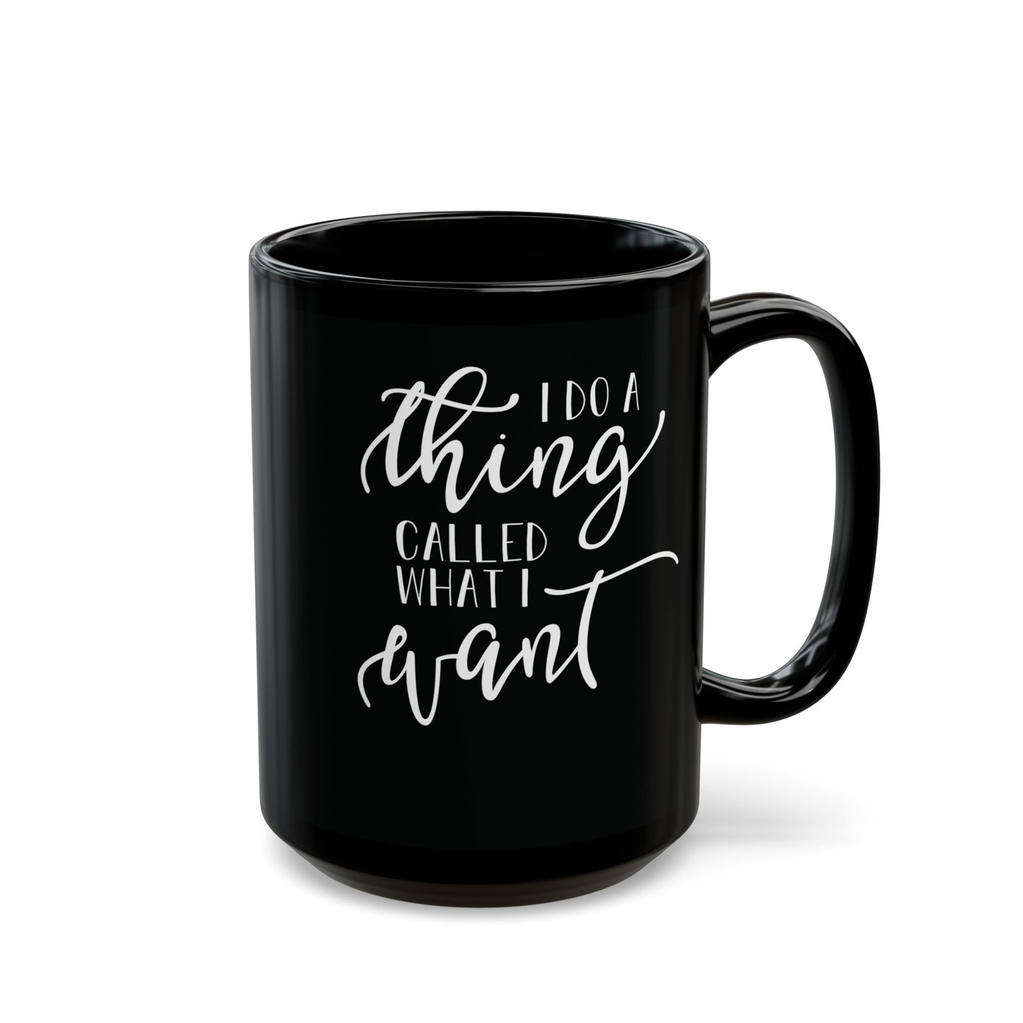 I Do What I Want| 11oz or 15 oz Mug| Black