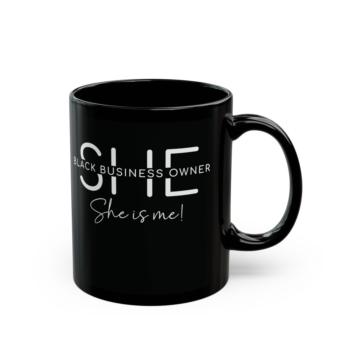 SHE IS ME | 11oz or 15 oz Mug | Black | White Font