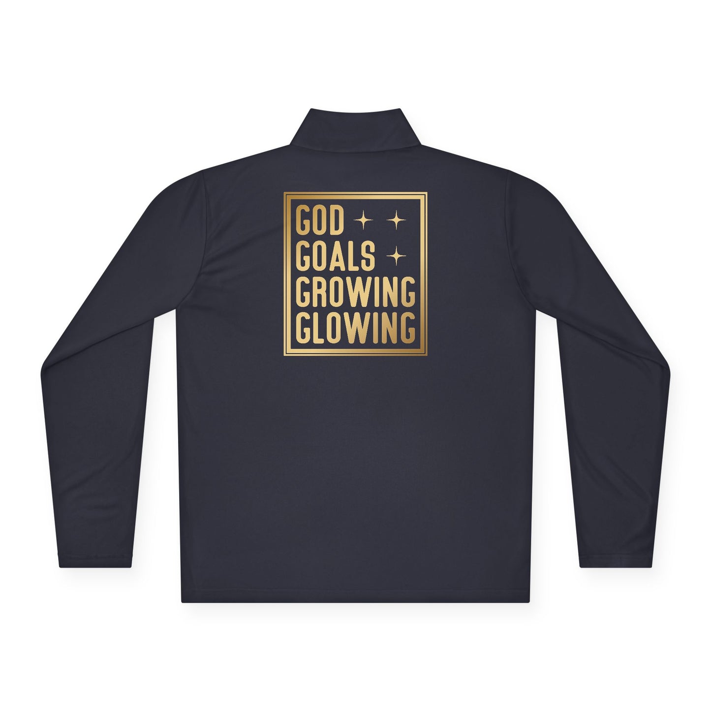 God Goals Growing Glowing | Quarter Zip Pullover| 2-Sided Print