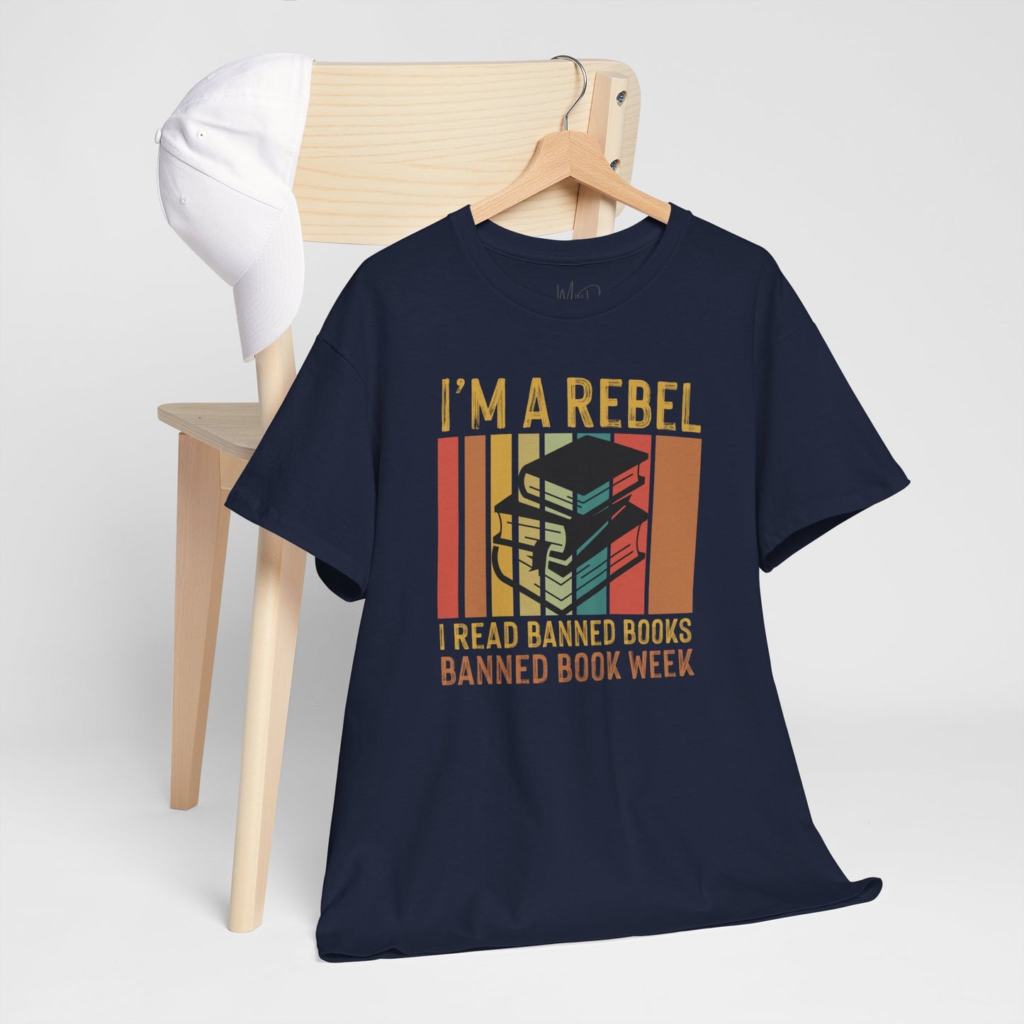 I’m A Rebel. I Read Banned Books |T-Shirt|