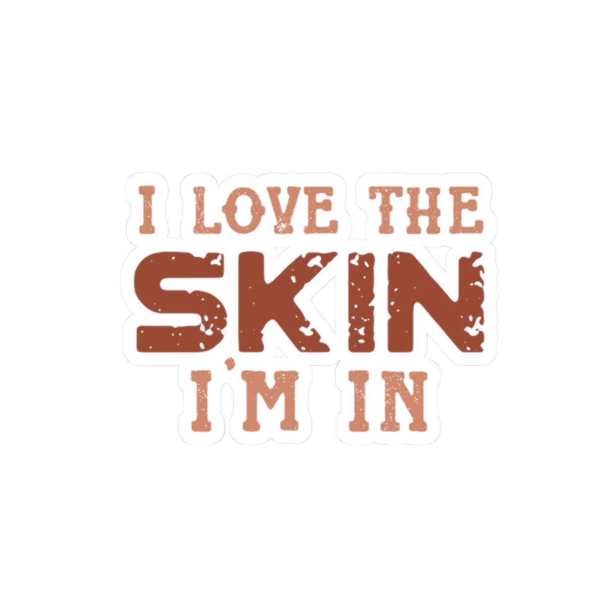 I Love The Skin I Am In | Kriss-Cut Stickers