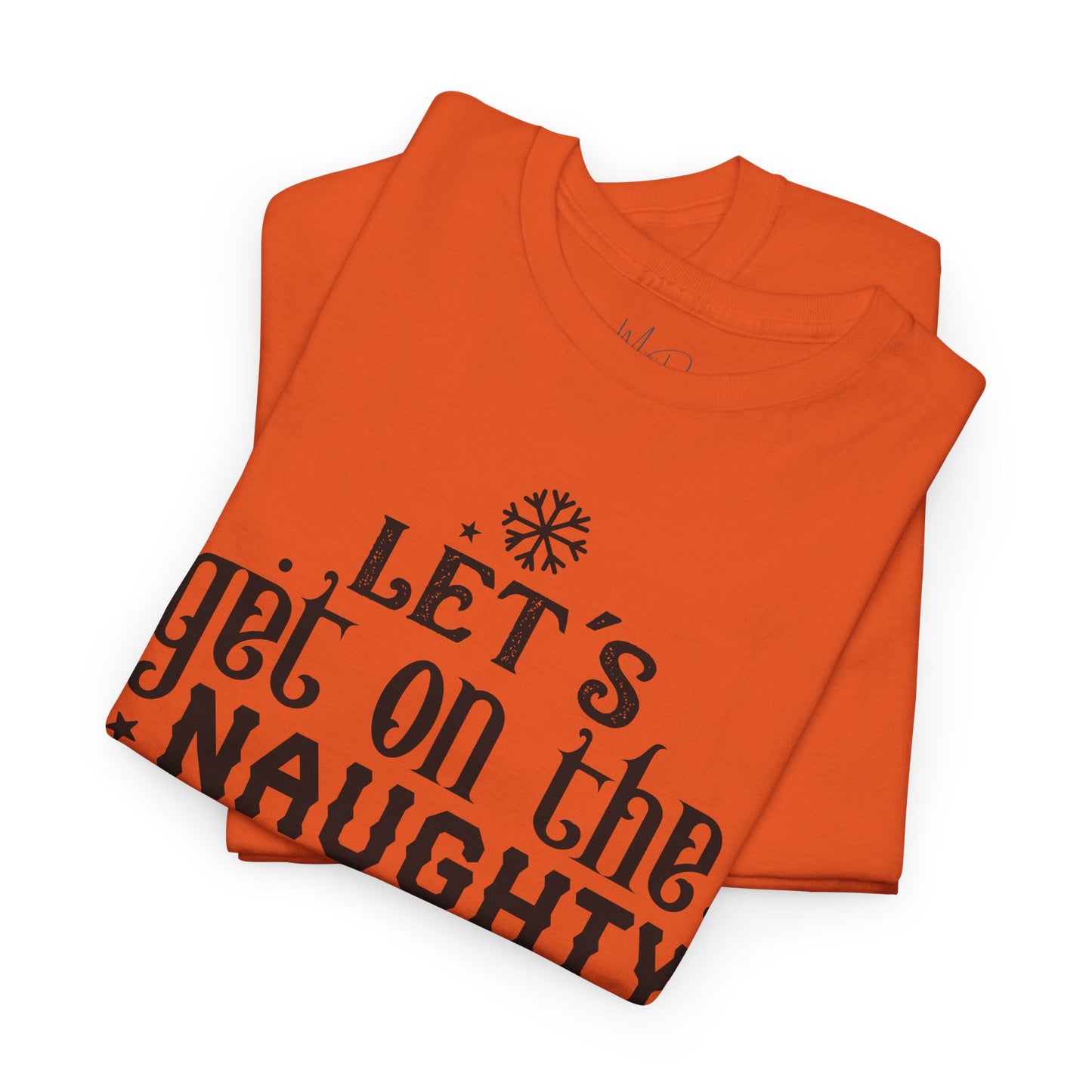 Let’s Get On The Naughty List | T-Shirt | Black Print