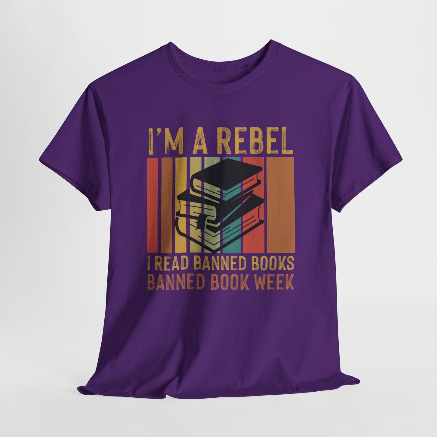 I’m A Rebel. I Read Banned Books |T-Shirt|