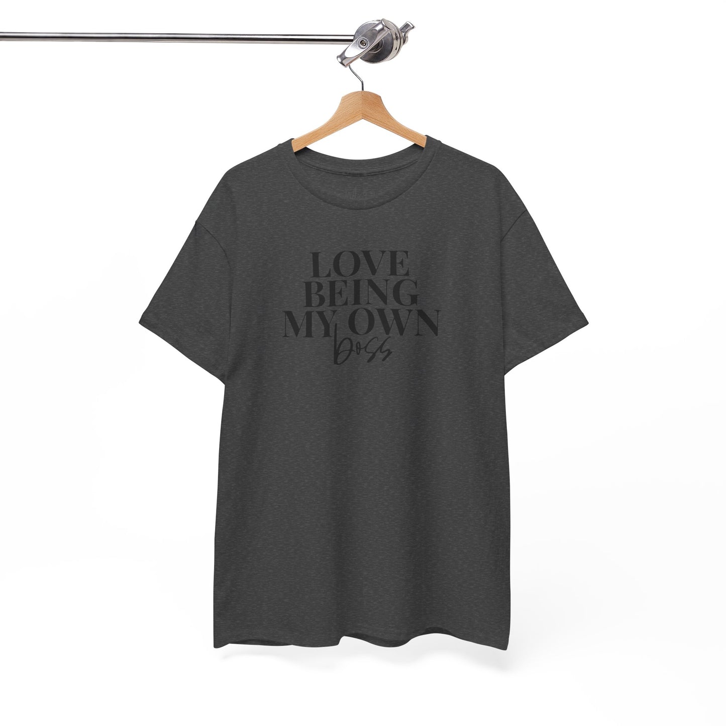 Love Being My Own Boss| T-Shirt